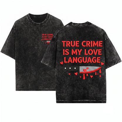 True Crime Is My Love Language Embroidered 1717 Funny Cozy Reader Murder Mystery Unisex Wash T-Shirt