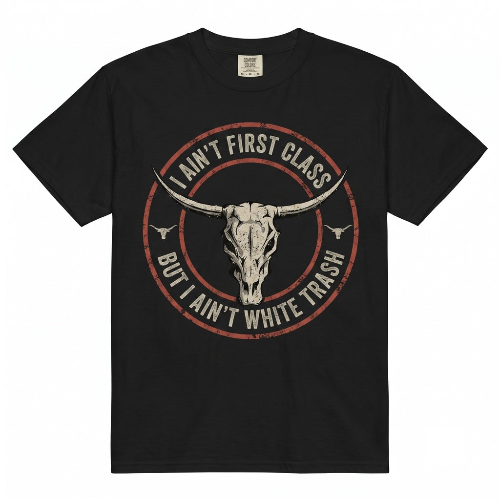 I Aint First Class But White Trash Country Music Lovers Gift Graphic Southern Unisex TShirt
