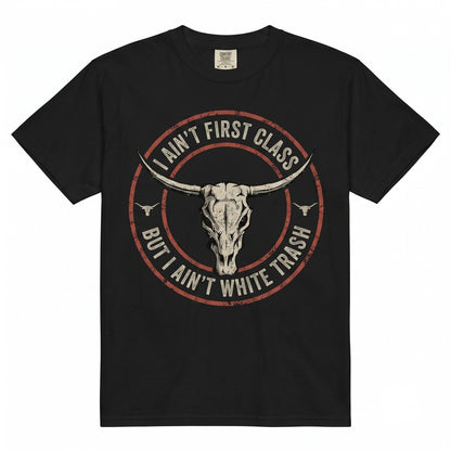 I Aint First Class But White Trash Country Music Lovers Gift Graphic Southern Unisex TShirt