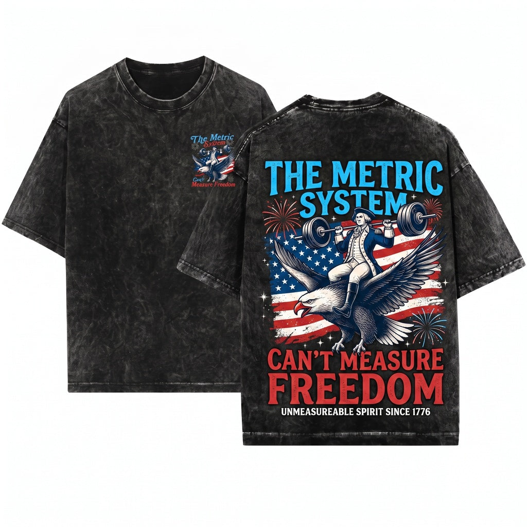 Metric System Cant Measure Freedom Funny Founding Father Gym 4th July American Eagle Unhinged Meme Graphic Unisex Wash T-Shirt