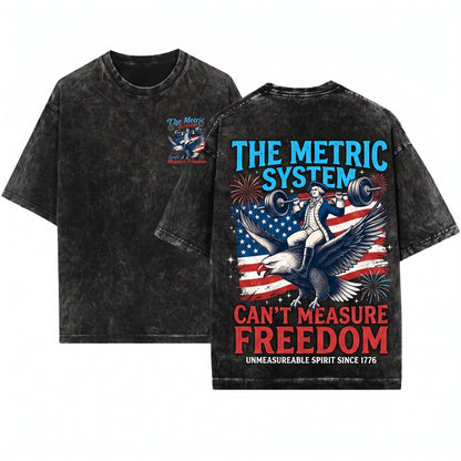 Metric System Cant Measure Freedom Funny Founding Father Gym 4th July American Eagle Unhinged Meme Graphic Unisex Wash T-Shirt
