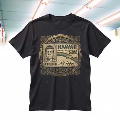 McLovin Fake Drivers License Hawaii ID Funny Cult Classic Movie Graphic Unisex TShirt