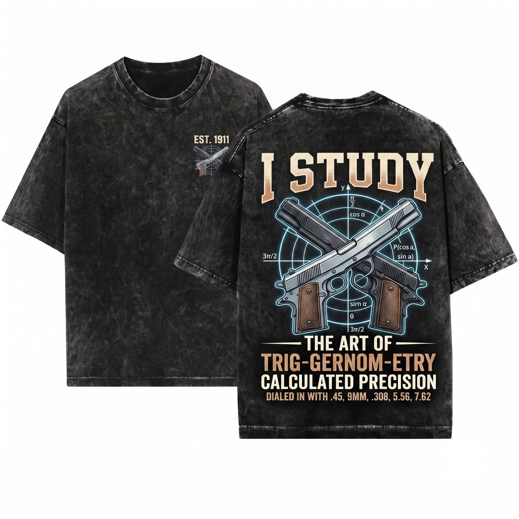 I Study Triggernometry Funny Gun Education Firearms Shooting Range Tactical Enthusiast Gift Unisex Wash T-Shirt