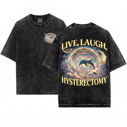 Live Laugh Hysterectomy Funny Post Surgery Recovery Gift Retro Dolphin Rainbow Galaxy Womens Health Unisex Wash T-Shirt
