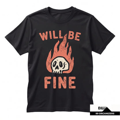 Everything Will Be Fine Flaming Skull Gothic Grunge Vintage Halloween Dark Humor Unisex TShirt