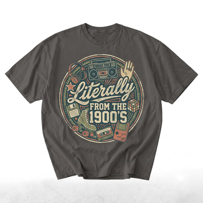 Literally From The 1900s Funny Retro 90s Nostalgia Vintage Graphic Unisex TShirt