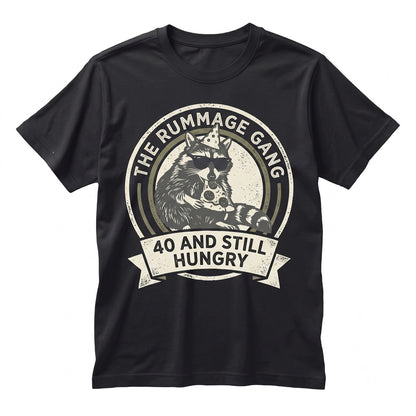 Funny 40th Birthday 40 And Still Hungry Trash Panda Raccoon Meme Gift For Him Unisex TShirt