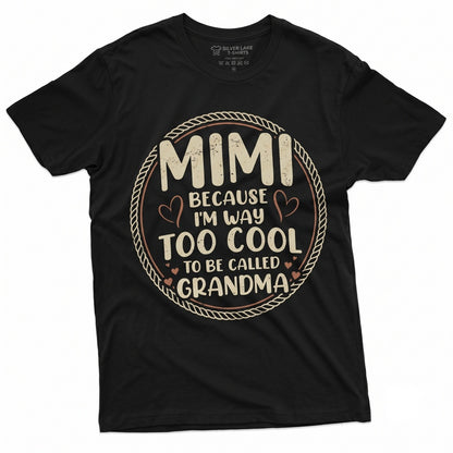 Funny Grandma Mimi Because Im Way Too Cool To Be Called Birthday Gift Grandmother Apparel Unisex TShirt