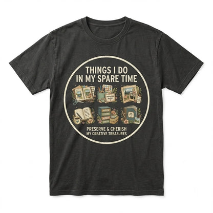 Things I Do In My Spare Time Scrapbooking Memory Keeper Cozy Crafter Journaling Graphic Gift Unisex TShirt