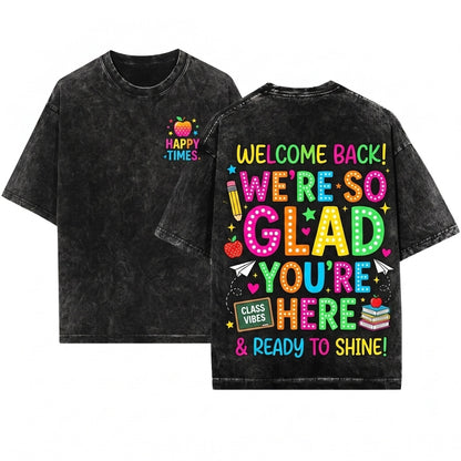 Welcome Back Im Glad Youre Here Colorful First Day School Teacher Gift Unisex Wash T-Shirt