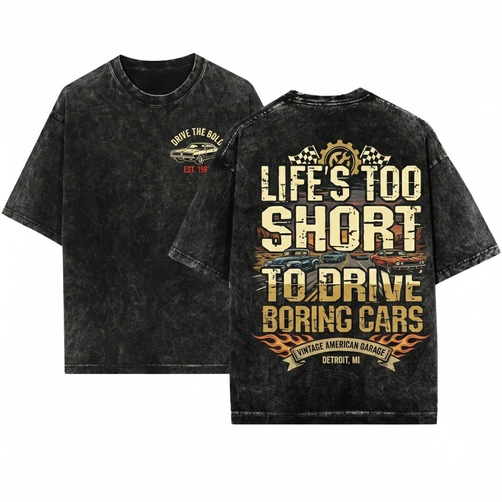 Life Is Too Short To Drive Boring Cars Enthusiast Auto Lover Birthday Father Day Present Unisex Wash T-Shirt