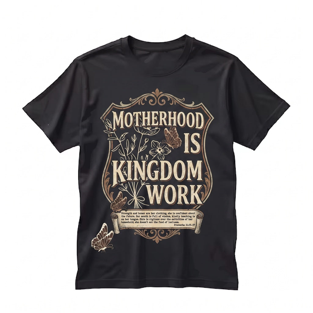 Motherhood Is Kingdom Work Bible Verse Religious Christian Faith Ministry Mom Day Gift Unisex TShirt