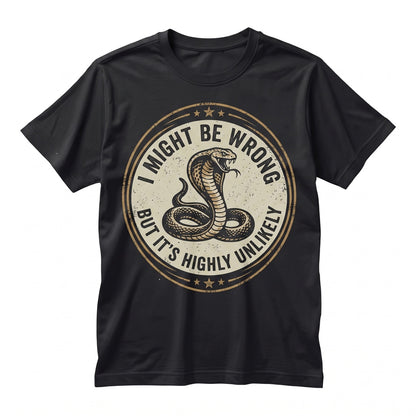 I Might Be Wrong But Its Highly Unlikely Funny Sarcastic Quote Novelty Humor Graphic Unisex TShirt