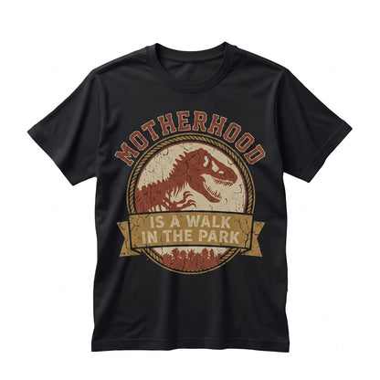 Motherhood Is A Walk In The Park Dinosaur Graphic Humor Mothers Day Gift for Mom Apparel, Unisex TShirt