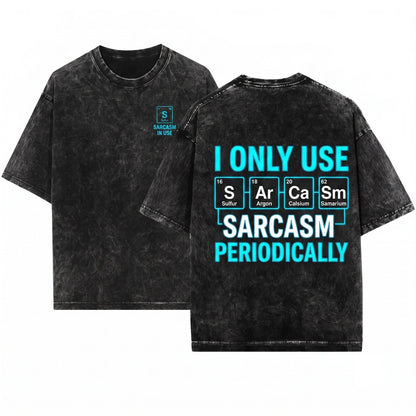 I Only Use Sarcasm Periodically Funny Science Chemistry Graphic Unisex Wash T-Shirt