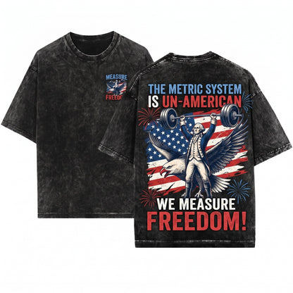 Metric System Cant Measure Freedom Funny Founding Father Gym 4th July American Eagle Unhinged Meme Graphic Unisex Wash T-Shirt