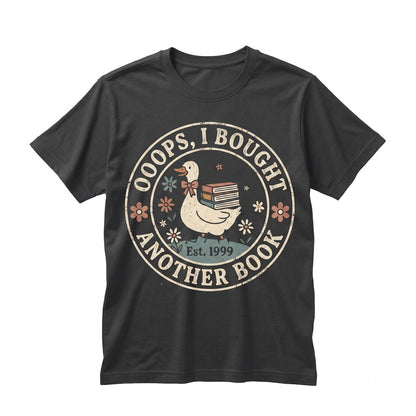 Oops I Bought Another Book Silly Goose Funny Meme Graphic Apparel for Bookish Readers, Bookworm Lover Cotton Unisex TShirt