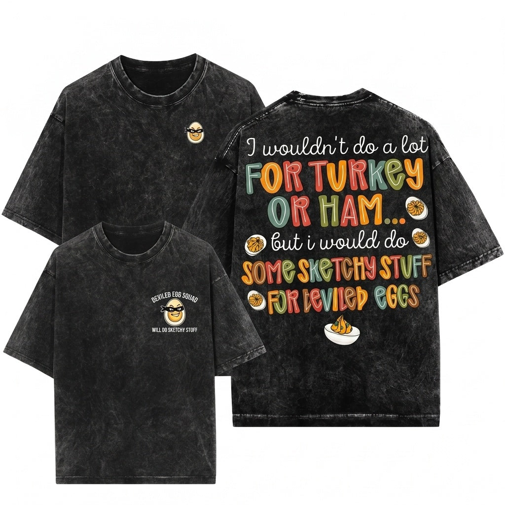 I Wouldnt Do A Lot For Turkey Deviled Eggs Sarcastic Snarky Thanksgiving Dinner Holiday Humor Unisex Wash T-Shirt
