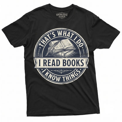 I Read Books And Know Things Funny Bookworm Gift For Reading Lovers Birthday Graphic Apparel Unisex TShirt