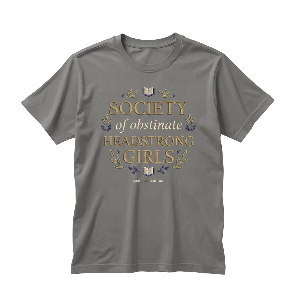 Obstinate Headstrong Girls Society Embroidered Literary Feminist Bookish Quote Crewneck Reader Gift Unisex TShirt