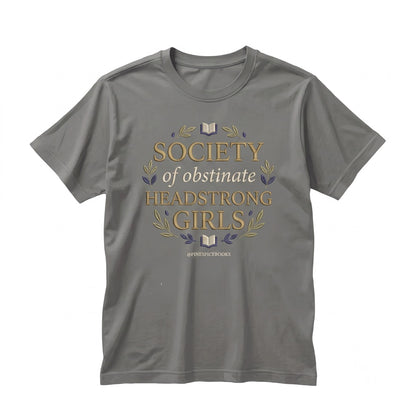 Obstinate Headstrong Girls Society Embroidered Literary Feminist Bookish Quote Crewneck Reader Gift Unisex TShirt