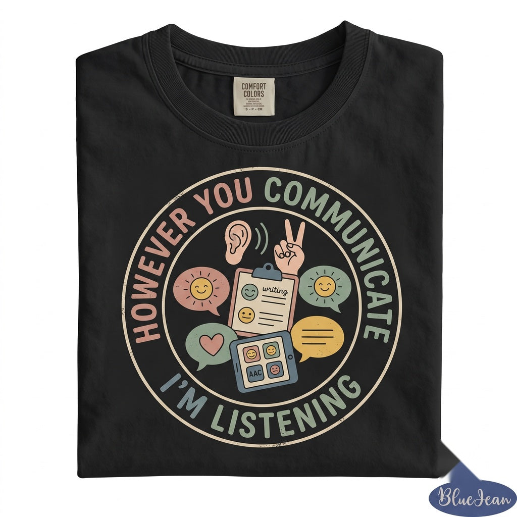However You Communicate Im Listening Speech Language Pathologist SLP Mental Health Awareness Gift Unisex TShirt