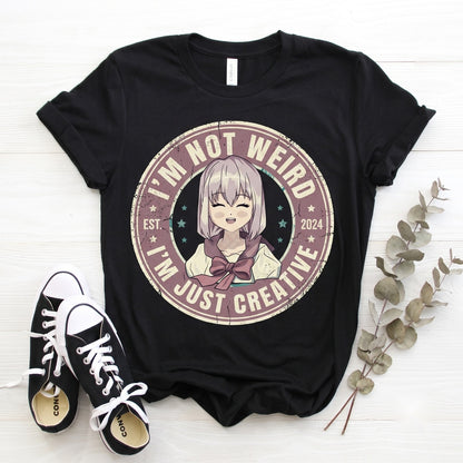 Im Not Weird Just More Creative Than You Funny Anime Gamer Kawaii Japanese Manga Otaku Cosplay Graphic Gift Unisex TShirt