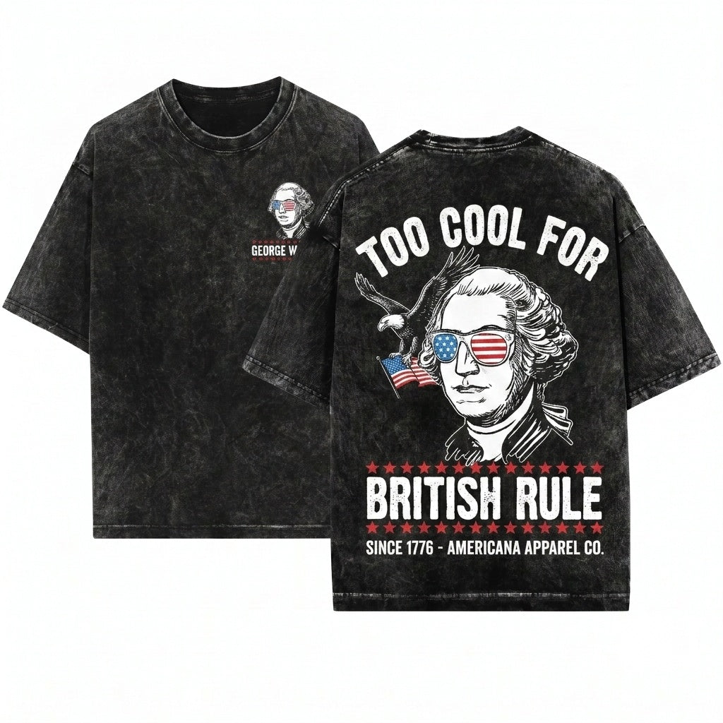 George Washington Too Cool For British Rule Funny 4th Of July American Independence Day Unisex Wash T-Shirt