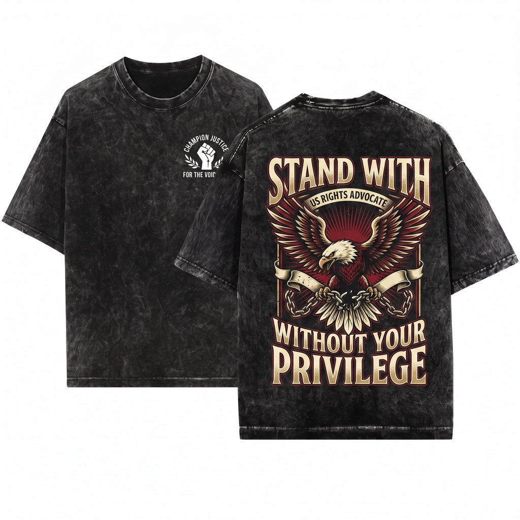 Fight For Those Without Your Privilege Civil Rights Social Justice Equality Advocate Activist Graphic Apparel Unisex Wash T-Shirt