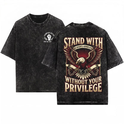 Fight For Those Without Your Privilege Civil Rights Social Justice Equality Advocate Activist Graphic Apparel Unisex Wash T-Shirt