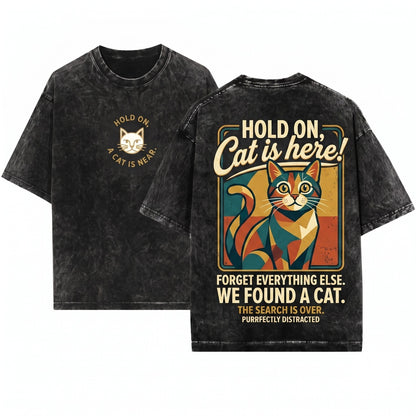 Hold On I See A Cat Cute Kitty Feline Pet Parent Lover Gift Apparel Unisex Wash T-Shirt