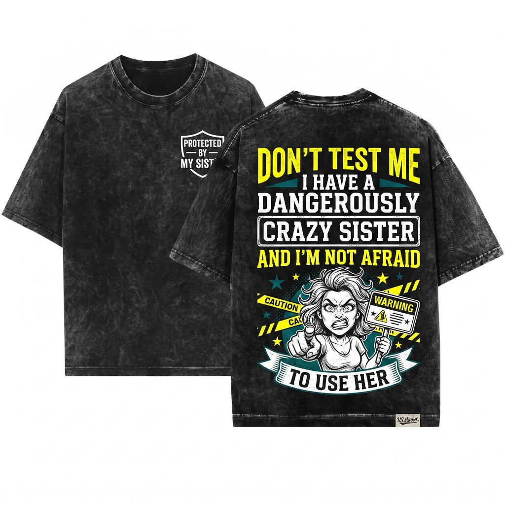 Back Off I Have a Crazy Protective Sibling Humor Gift Brother Unisex Wash T-Shirt
