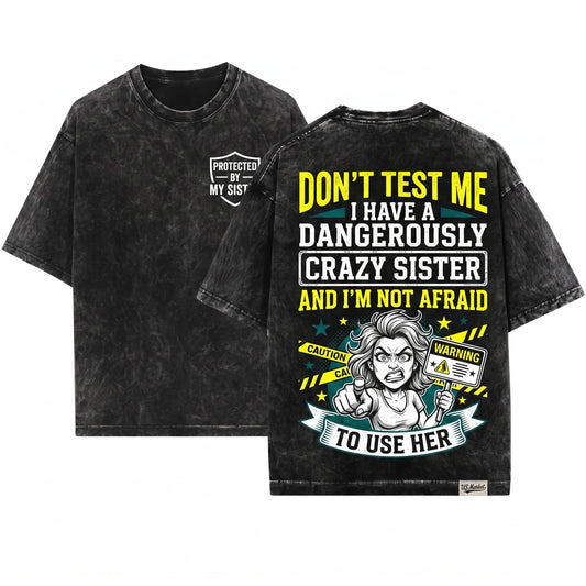 Back Off I Have a Crazy Protective Sibling Humor Gift Brother Unisex Wash T-Shirt