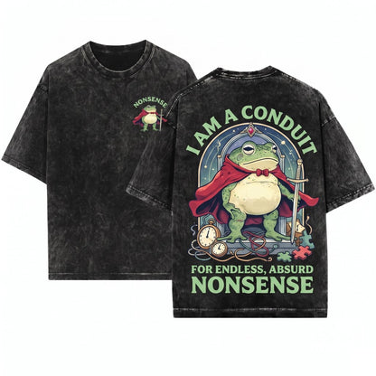 I Am a Conduit for Nonsense Funny Weirdcore Sayings Unique Meme Graphic Humor Sarcastic Adults Men Women Unisex Wash T-Shirt