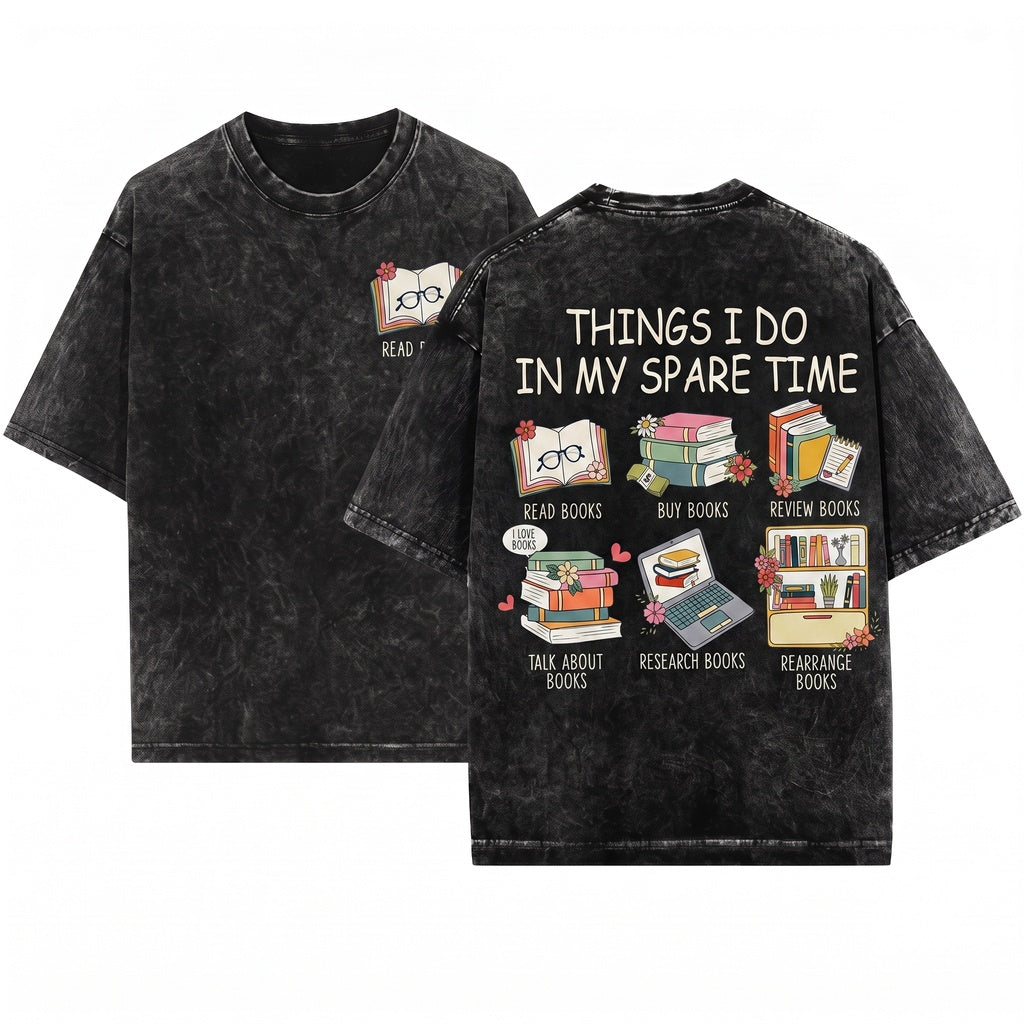 Things I Do In My Spare Time Bookworm Bibliophile Reader Literary Cozy Reading Bookish Gift Unisex Wash T-Shirt