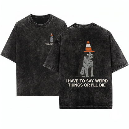 I Have To Say Weird Stuff Funny Cat Meme Embroidered Socially Awkward Unisex Wash T-Shirt