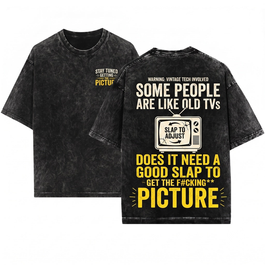 Some People Are Like Old TVs Funny Sarcastic Quote Apparel Unisex Wash T-Shirt