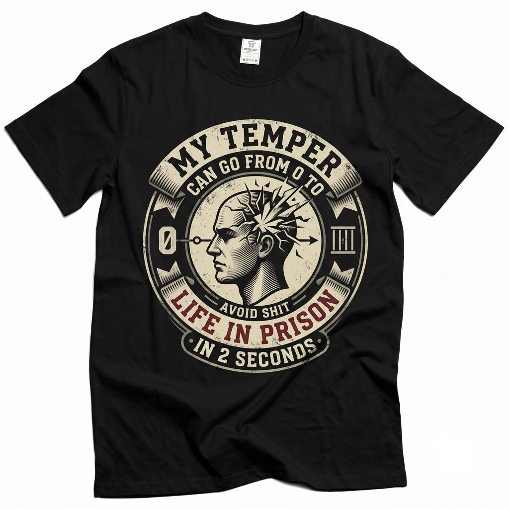 Funny Saying Bad Temper Humorous Sarcastic Slogan Novelty Birthday Gift For Him Her Mens Womens Unisex TShirt