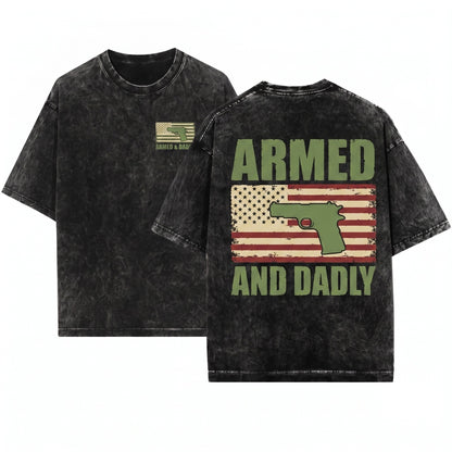 Armed And Dadly Funny Father Day USA Flag Patriotic Gift Unisex Wash T-Shirt