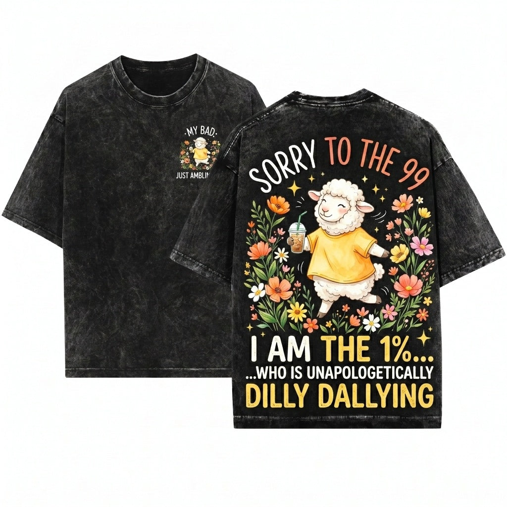 Sorry to the 99 I Was Dilly Dallying Funny Christian Sheep Faith Humor Gift Women Men Unisex Wash T-Shirt