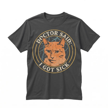 Funny Brainrot Meme Cat Graphic Doctor Said I Got STD Apparel Unisex TShirt
