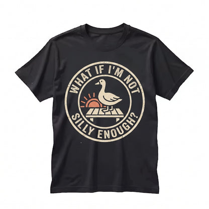 What If Im Not Silly Enough Goose Meme Graphic Funny Sad Bird Nerd Apparel Unisex TShirt