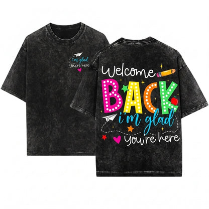 Welcome Back Im Glad Youre Here Colorful First Day School Teacher Gift Unisex Wash T-Shirt