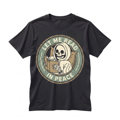 Let Me Read In Peace Skeleton Bookish Smut Romance Bookworm Gift Unisex TShirt