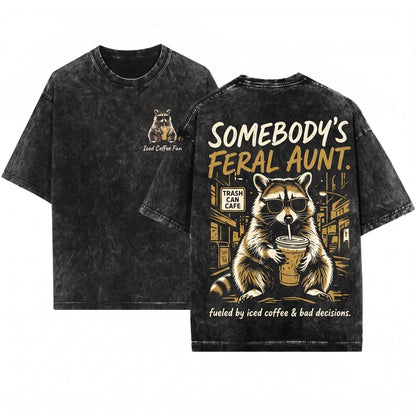 Somebodys Feral Aunt Raccoon Iced Coffee Funny Gift Unisex Wash T-Shirt