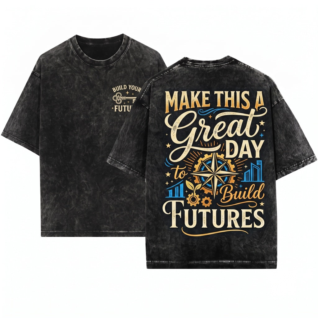 Great Day to Build Futures Funny Motivational Teacher Unisex Wash T-Shirt