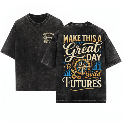 Great Day to Build Futures Funny Motivational Teacher Unisex Wash T-Shirt