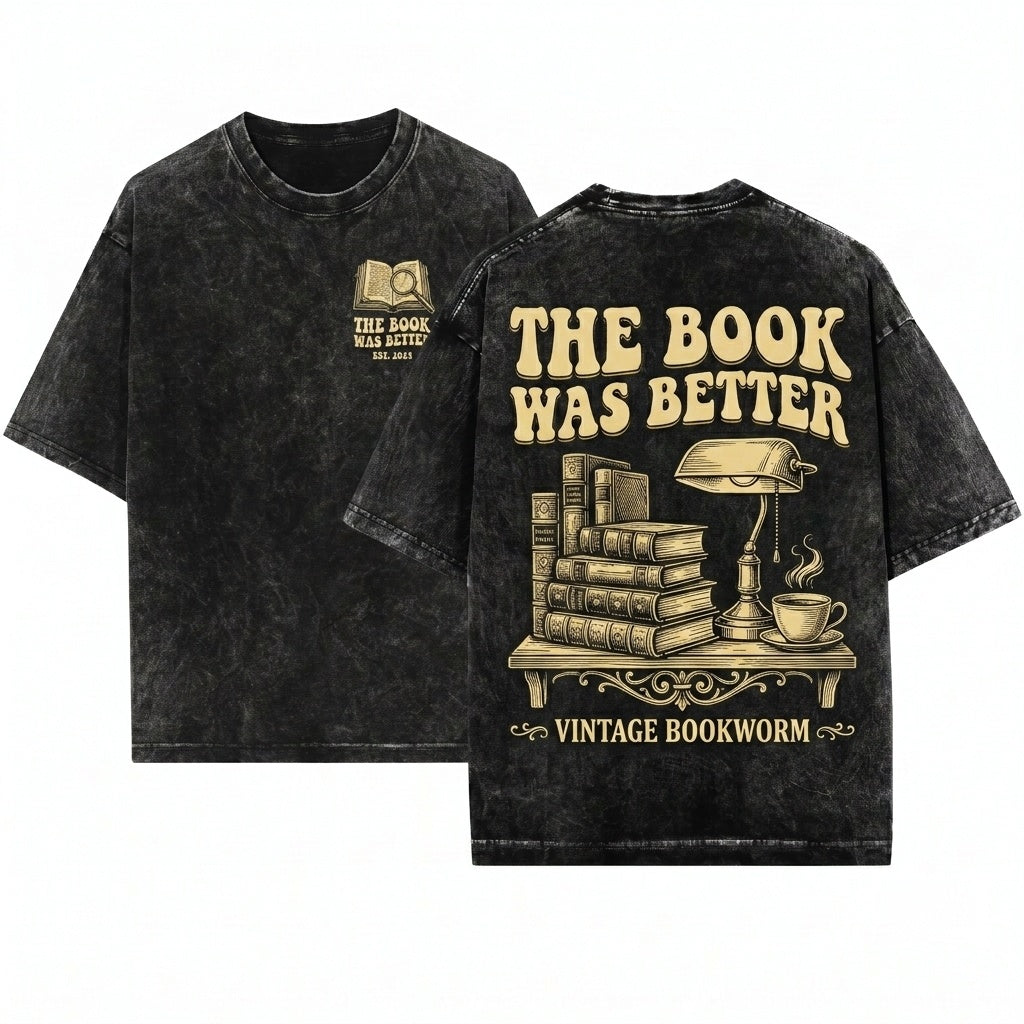 The Book Was Better Funny Reader Sweatshirt Crewneck Gift Unisex Wash T-Shirt