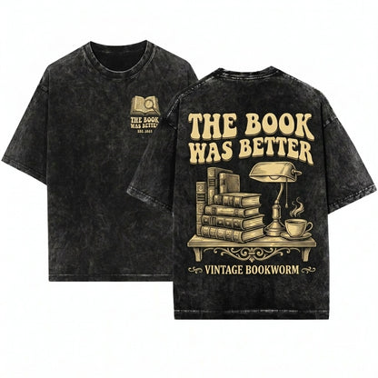 The Book Was Better Funny Reader Sweatshirt Crewneck Gift Unisex Wash T-Shirt