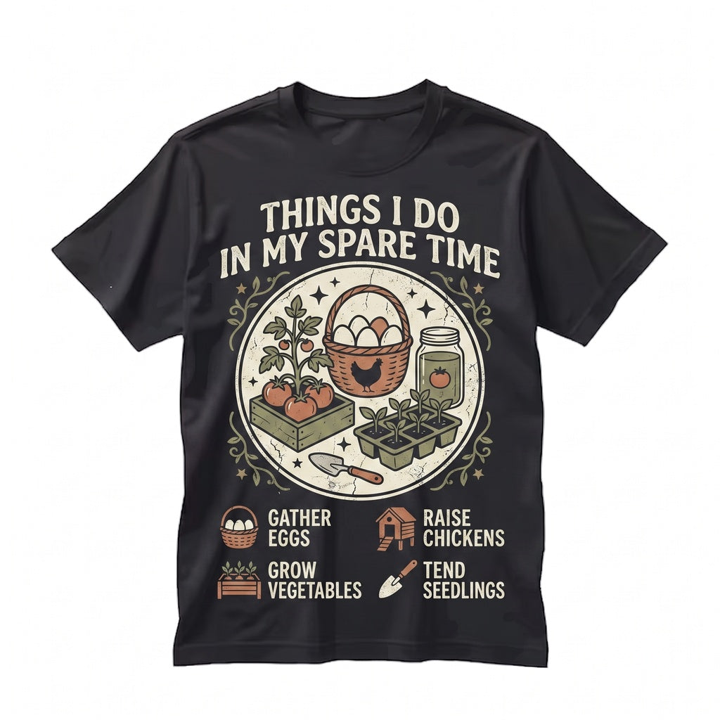Things I Do In My Spare Time Homesteading Gift Gardening Lover Farmer Chickens Canning Unisex TShirt